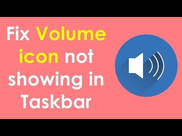 Volume icon missing from taskbar windows 10