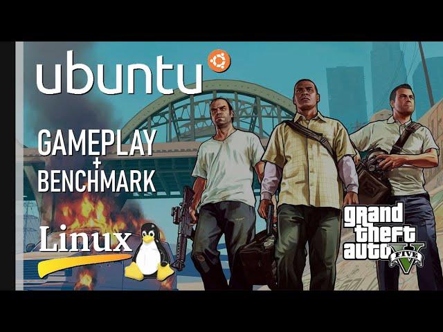 GTA V • Ubuntu • Linux • Gameplay • Benchmark • Ultra