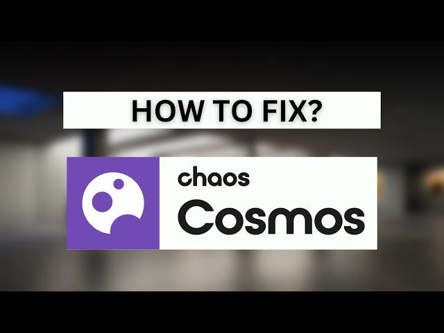 How to fix VRay 6 Chaos cosmos Browser not working.