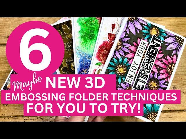 Check out Number 2!!! WOW  6 3D Embossing Folder Techniques!