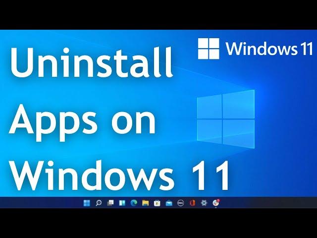 How To Uninstall Apps and Programs in Windows 11