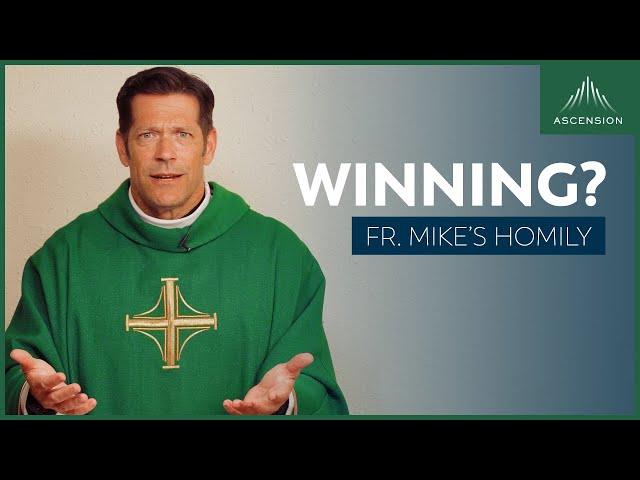 "Winning?" | 19th Sunday in Ordinary Time (Fr. Mike's Homily) #sundayhomily