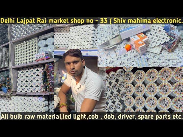 All LED light Raw material,cob,dob,Alpha dob,bulb,led driver & spare parts Delhi lajpat rai market.