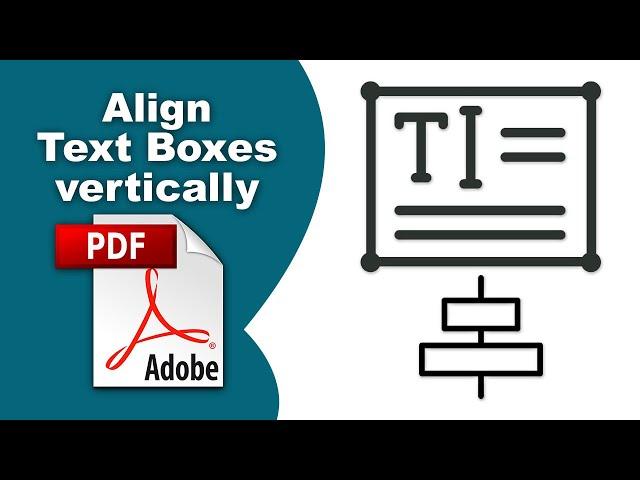 How to center align text boxes vertically in pdf (Edit PDF) using Adobe Acrobat Pro DC