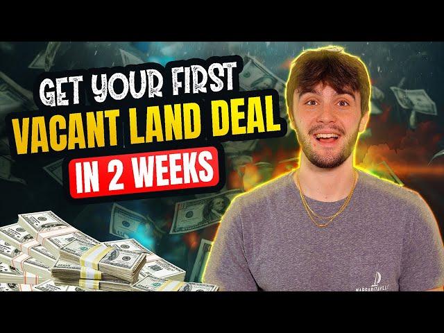 How to Get Your First Wholesale Vacant Land Deal in 2 Weeks!
