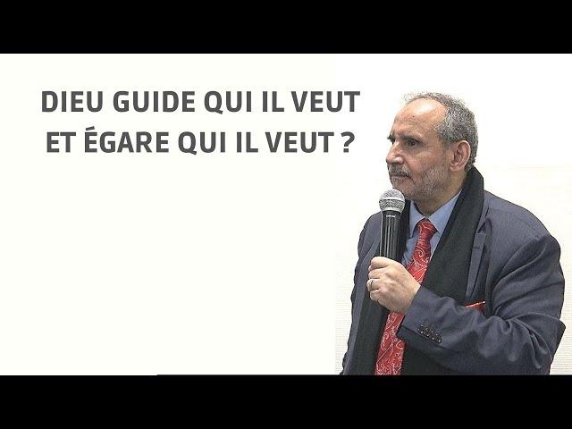 Dieu guide qui Il veut et égare qui Il veut ? - Abdallah Ben Mansour