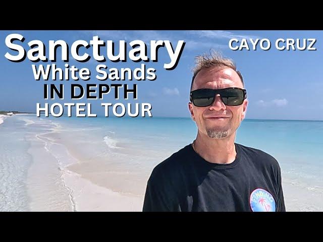 SANCTUARY WHITE SANDS AL-INCLUSIVE ADULTS ONLY CAYO CRUZ CUBA  IN DEPTH RESORT TOUR #cuba #travel