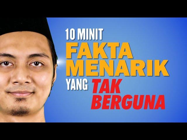 10 Minit Fakta Menarik yang Tak Berguna