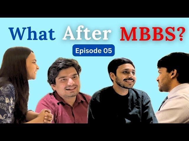 Ep.05-  What to do After MBBS? Ft. Dr Chetanya Mittal, Dr Aaroshi Gupta, Dr Aditya Gupta