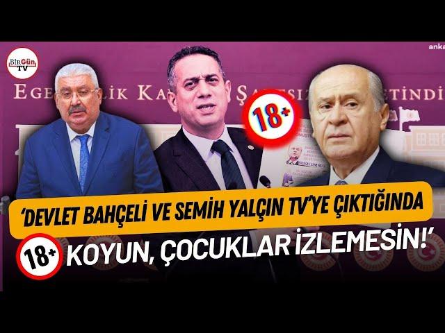 CHP'li Başarır'dan Bahçeli ve Yalçın'a +18 uyarısı! "MİDE BULANDIRIYOR, ÇOCUKLARIMIZ İZLEMESİN!"