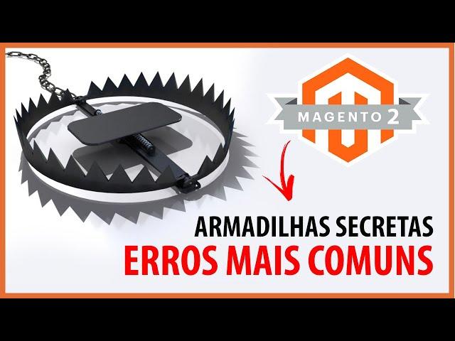 Curso Magento 2 Armadilhas Secretas - Erros Mais Comuns