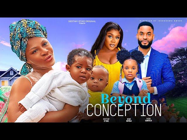 BEYOND CONCEPTION - DESTINY ETIKO, NONS MIRAJ, CHIKE DANIELS LATEST FULL 2024 NIGERIAN MOVIE