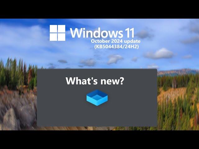 Windows 11 (24H2) October 2024 update (KB5044384) - what's new?