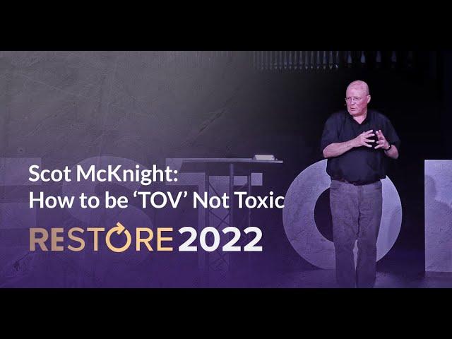 Scot McKnight: How to be ‘TOV’ Not Toxic