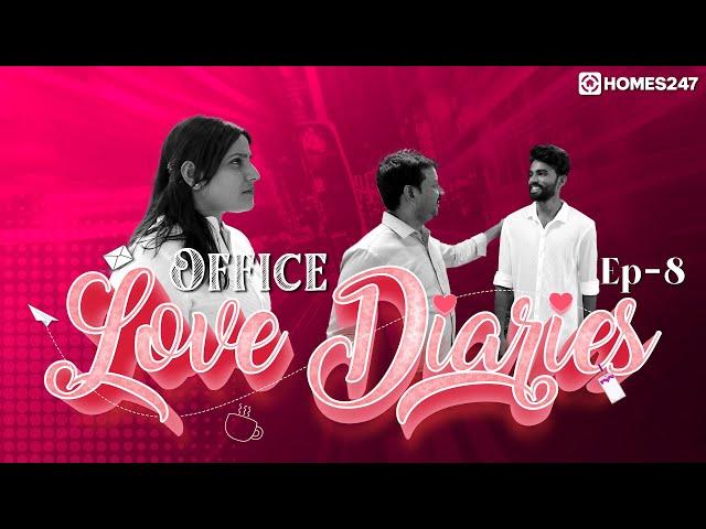 Office Love Diaries - Episode - 8 |  Valentine's Day | 14th Feb | Short Series | Homes247.in