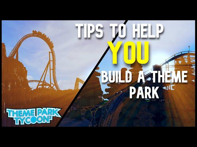 Tips To Help YOU! Build a Theme Park