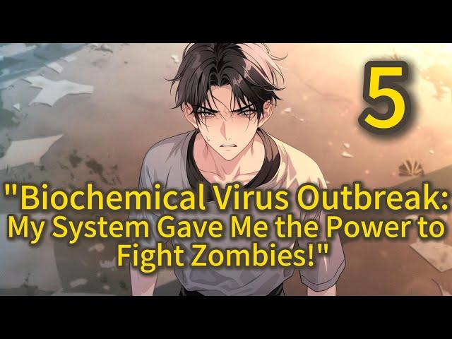 "Biochemical Virus Outbreak: My System Gave Me the Power to Fight Zombies!" 5