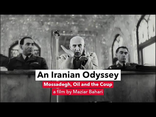 An Iranian Odyssey; Mossadegh, Oil and the Coup