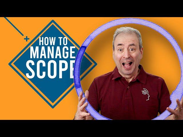 The Basics of Scope Management: How to Manage Scope