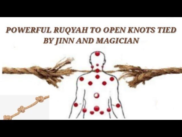 POWERFUL RUQYAH TO OPEN KNOT OF MAGIC, JINN, EVIL EYE AND ENVY .