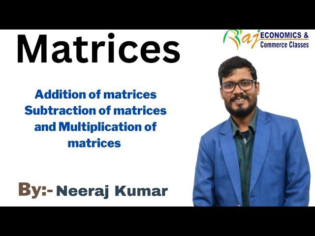 Lecture -2 | Matrix operation| Addition, Subtraction and Multiplication of matrices