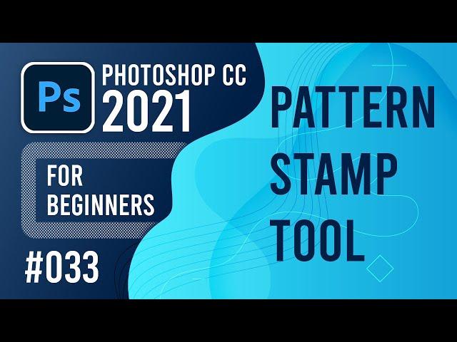 Photoshop CC 2021 for Beginners - (033) - Pattern Stamp Tool