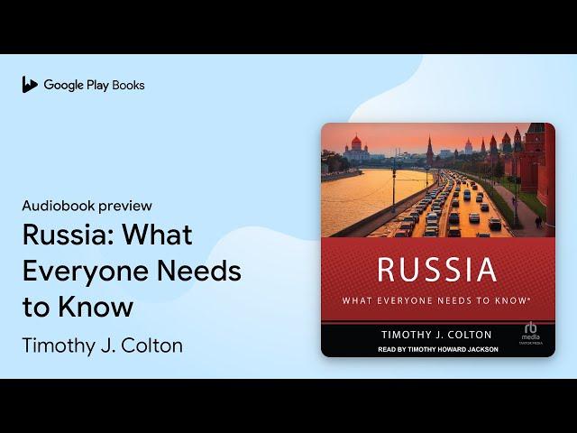 Russia: What Everyone Needs to Know by Timothy J. Colton · Audiobook preview