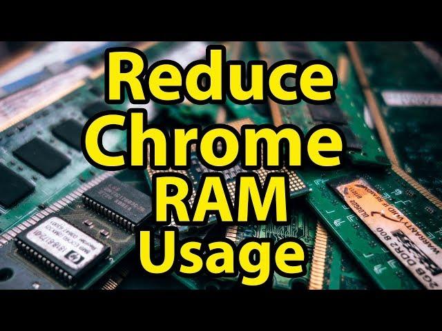 How to reduce Google Chrome RAM usage