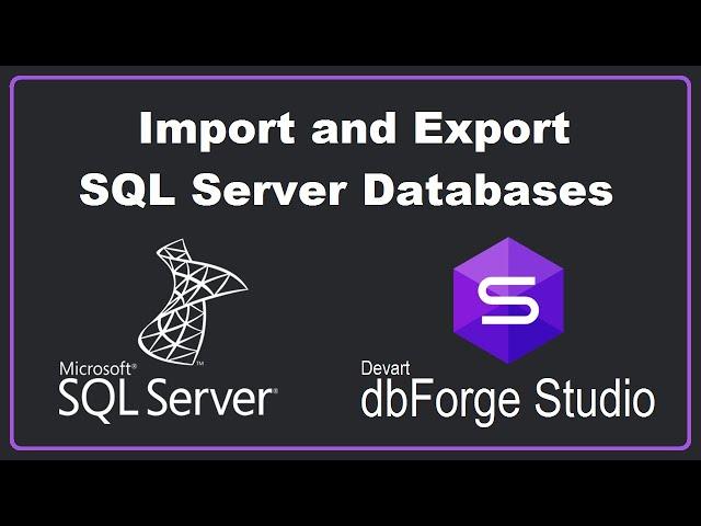 Import and Export SQL Server Databases using dbForge Studio 2022