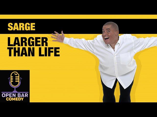 FULL COMEDY SPECIAL from SARGE:  "Larger Than Life"