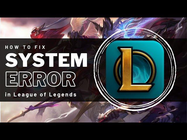 League of Legends - How to Fix System Error Crash Dump