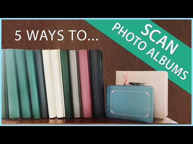 5 Ways To Scan Old Photo Albums