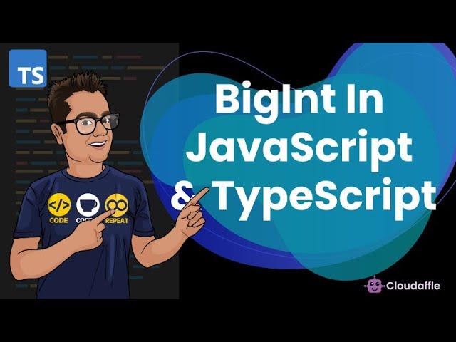 What is BigInt in JavaScript, Why was BigInt needed, and how to deal with BigInt in TypeScript.