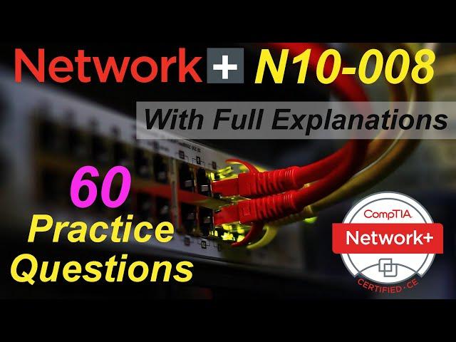 CompTIA Network+ (Certification Exam N10-008) | 60 Questions with Explanations