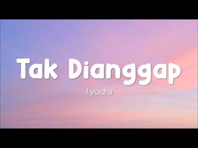 Lyodra - Tak Dianggap (Lirik)