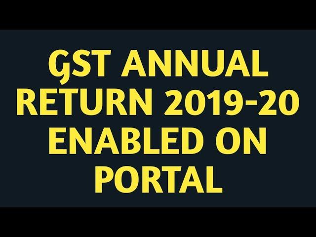 BIG UPDATE F.Y. 2019-20 GST ANNUAL RETURN ENABLED ON PORTAL
