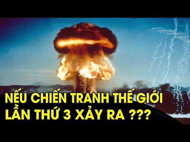 Chuyện gì xảy ra nếu ngày mai là Chiến tranh Thế Giới thứ 3 ?