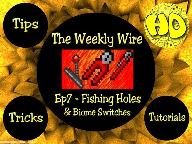 Terraria The Weekly Wire Ep7 - Fishing Holes & Biome Switches!