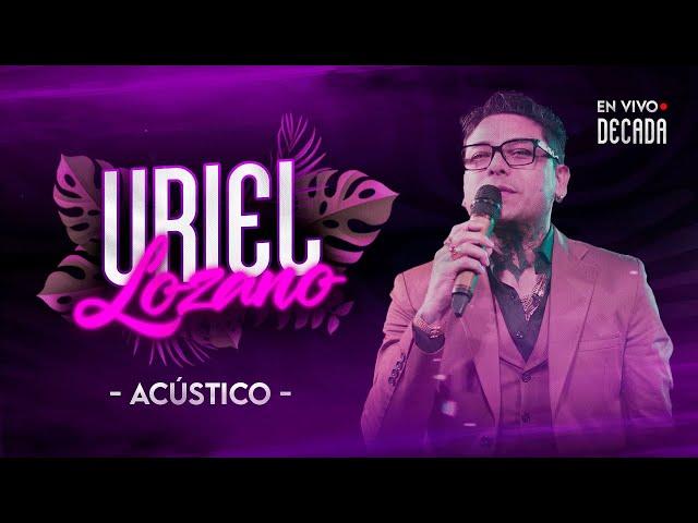 #3 URIEL LOZANO - Acústico- | En vivo en DECADA