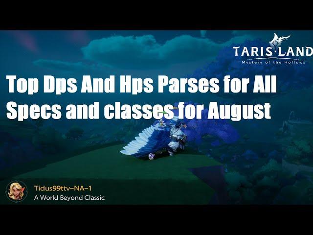 Tarisland Top Dps and Hps Parses for all Classes and Specs