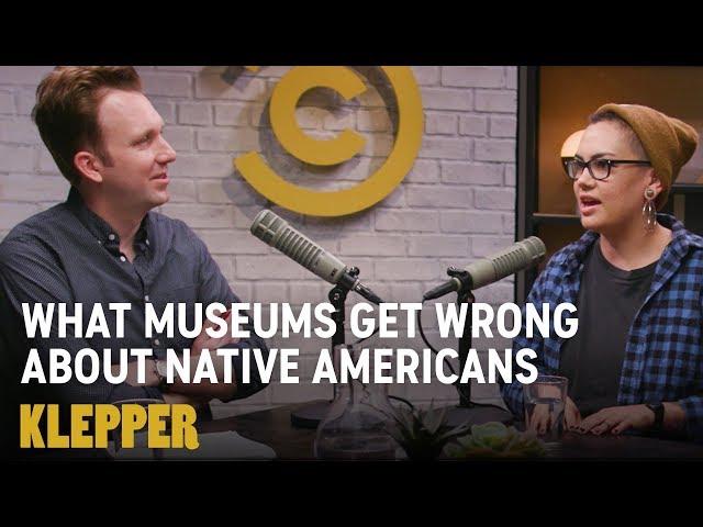 What Museums Get Wrong About Native Americans - Klepper Podcast