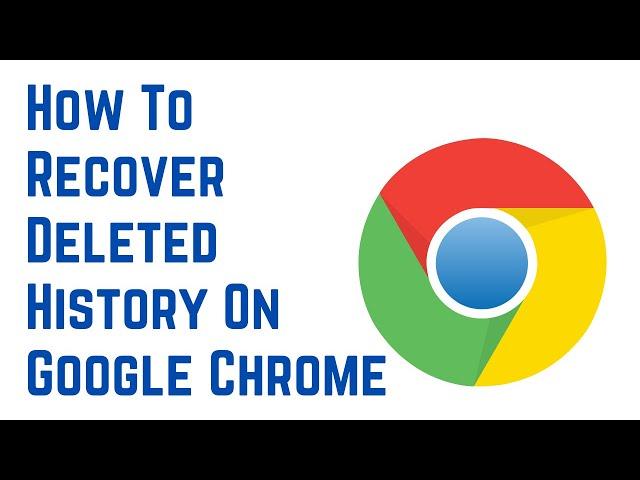 How To Recover Deleted History On Google Chrome