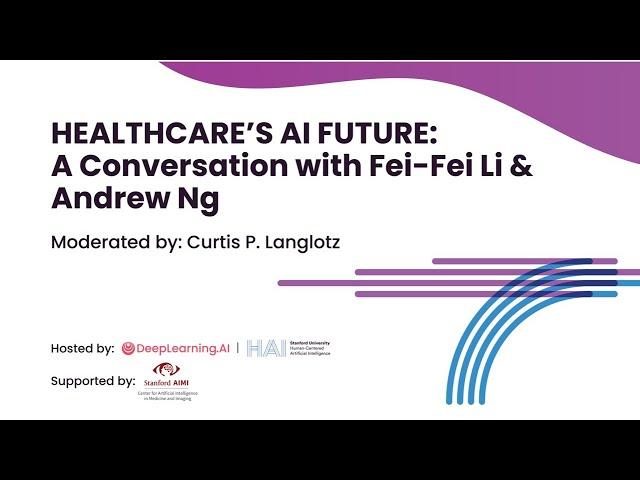 Healthcare’s AI Future: A Conversation with Fei-Fei Li & Andrew Ng