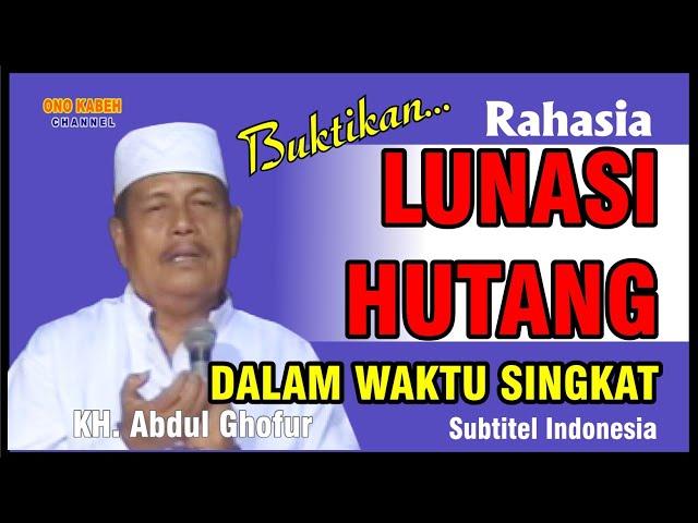 RAHASIA CEPAT LUNASI HUTANG II KH. ABDUL GHOFUR