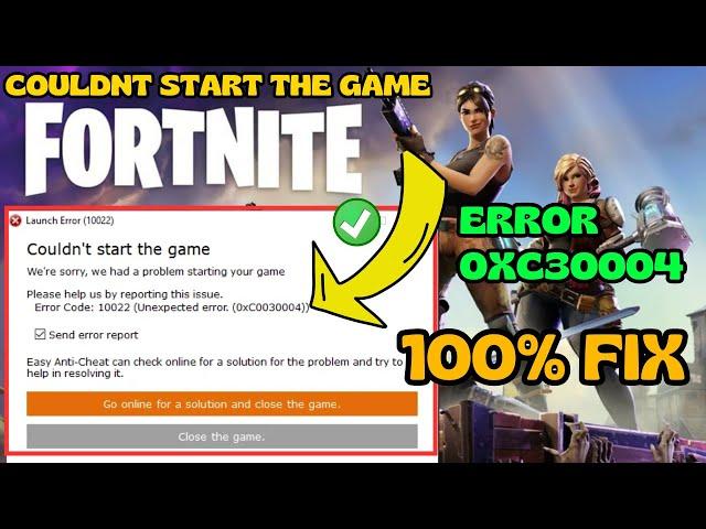 Fortnite couldnt start the game launch error 30004 Fix