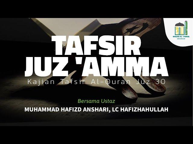 Tafsir Juz 'Amma Surah Al -Gasyiah - Ustaz Muhammad Hafizd Anshari, B.A