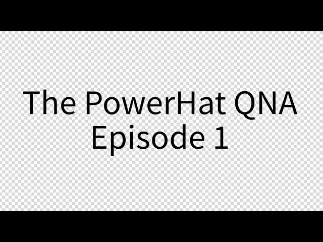 The PowerHat QNA Episode 1