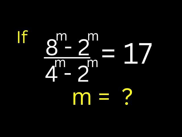 Math Olympiad Question 8^m-2^m/4^m-2^m=17... | Beautiful Exponential Equation | Use This Trick...