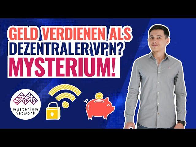 Geld verdienen als dezentraler VPN Anbieter | Mysterium deutsch