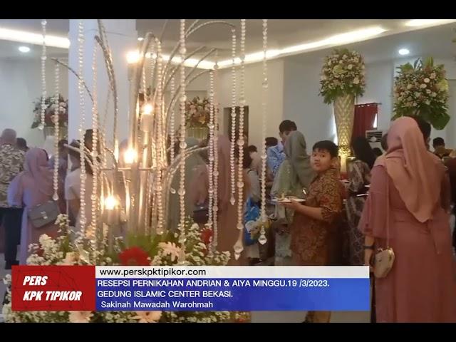 RESEPSI PERNIKAHAN ANDRIAN & ALYA DIGEDUNG ISLAMIC CENTER BEKASI MINGGU 19/3/2023.